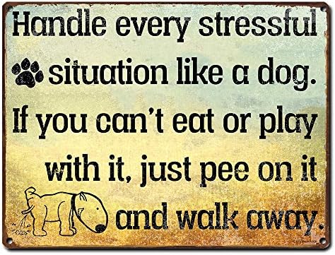 Handle Every Stressful Situation Like a Dog, 9 x 12 Inch Metal Sign Wall Art, Funny Quotes and Sayings, Decor and Gifts for Dog Lover, Pet Sitter, Groomer, Doggie Daycare, Breeders, RK3023 9x12