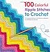 100 Colorful Ripple Stitches to Crochet: 50 Original Stitches & 50 Fabulous Colorways for Blankets and Throws (Knit & Crochet) by Leonie Morgan