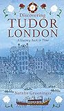 Discovering Tudor London: A Journey Back in Time by Natalie Grueninger