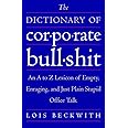 The Dictionary of Corporate Bullshit: An A to Z Lexicon of Empty ...