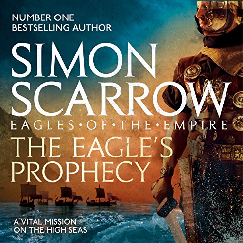 The Eagle's Prophecy: Eagles of the Empire, Book 6 by Simon Scarrow