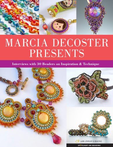 Marcia DeCoster Presents: Interviews with 30 Beaders on Inspiration & Technique (Spotlight on Beading Series) Paperback – February 4, 2014