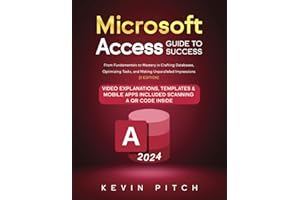 Microsoft Access Guide to Success: From Fundamentals to Mastery in Crafting Databases, Optimizing Tasks, and Making Unparalleled Impressions [II EDITION] (Career Office Elevator)