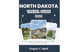 North Dakota Travel Guide 2026: From Scenic Byways to Local Breweries — A Journey Through the Peace Garden State’s Heartland.