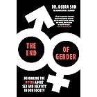 The End of Gender: Debunking the Myths about Sex and Identity in Our Society