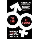 The End of Gender: Debunking the Myths about Sex and Identity in Our Society