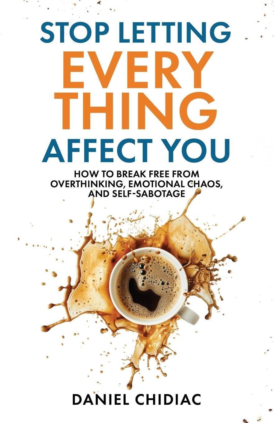 Stop Letting Everything Affect You: How to break