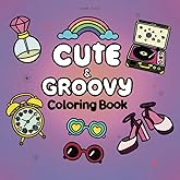Cute & Groovy Coloring Book for Kids, Teens and Adults: Bold and Easy, Simple and Big Designs for Relaxation