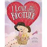 I Love My Little Brother: A book to help your older child welcome a new baby in the family (Transition to Big Sister)