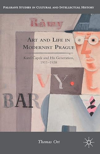 Download Art and Life in Modernist Prague: Karel Capek and His Generation, 1911-1938 PDF