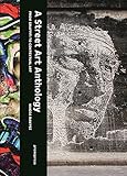 A Street Art Anthology: From Graffiti to Contextual Art by Magda Danysz