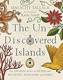 Image de Un-Discovered Islands: An Archipelago of Myths and Mysteries, Phantoms and Fates