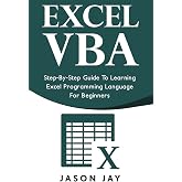 Excel VBA: Step-By-Step Guide To Learning Excel Programming Language For Beginners