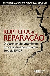 Livro Ruptura e Reparação: O desenvolvimento de um processo terapêutico com Terapia EMDR