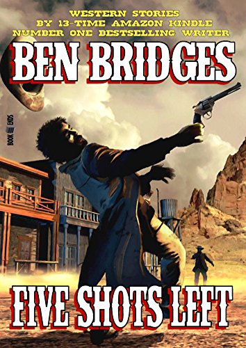 Five Shots Left (A Ben Bridges Western) by Ben Bridges