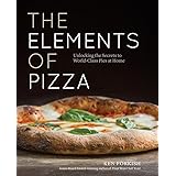 The Elements of Pizza: Unlocking the Secrets to World-Class Pies at Home [A Cookbook]