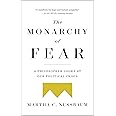 The Monarchy of Fear: A Philosopher Looks at Our Political Crisis