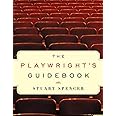 The Playwright's Guidebook: An Insightful Primer on the Art of Dramatic Writing