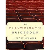 The Playwright's Guidebook: An Insightful Primer on the Art of Dramatic Writing