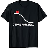 Physics I Have Potential Energy Funny T-Shirt