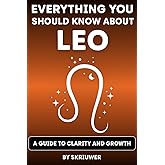The Leo Book: Everything You Should Know About Leos: A Guide to Clarity and Growth (Astrology Books)