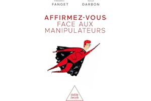 Affirmez-vous face aux manipulateurs (French Edition)