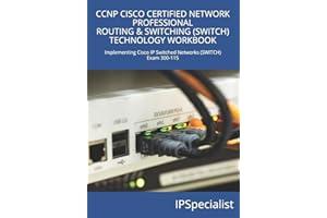 CCNP CISCO CERTIFIED NETWORK PROFESSIONAL ROUTING & SWITCHING (SWITCH) TECHNOLOGY WORKBOOK: Exam 300-115