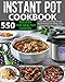 550 Instant Pot Recipes Cookbook: Easy, Delicious and Budget Friendly Instant Pot Recipes for Healthy Leaving (Electric Pressure Cooker Cookbook) (Vegan, Keto, Paleo & Gluten-free Recipes Included)