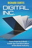 Digital Inc.: From Print to E-Book--Inside the Transformation of the Book Industry