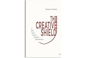 The Creative Shield: The Artist’s Guide to Copyrights, Trademarks & Brand Monetization (Vol.I)
