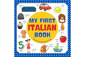 My first Italian Book. Learn Italian, picture dictionary for kids.: Over 300 Italian Words for Creative & Visual Learners. It