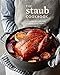 The Staub Cookbook: Modern Recipes for Classic Cast Iron by Staub, Amanda Frederickson