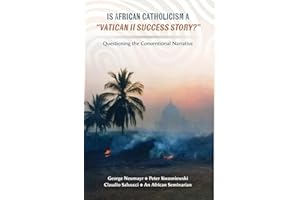 Is African Catholicism a "Vatican II Success Story"?: Questioning the Conventional Narrative