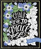 Chalk It Up To Grace: A Chalkboard Coloring Book of Removable Wall Art Prints, Perfect With Colored Pencils and Markers (Inspirational Coloring, Journaling and Creative Lettering) by Shannon Roberts, Paige Tate & Co.