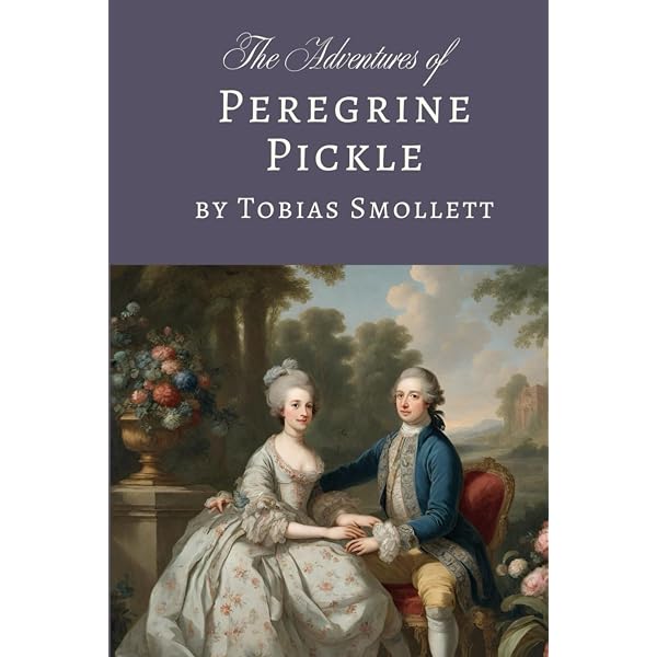 The Adventures of Peregrine Pickle: The 1751 Picaresque Literary