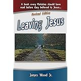 Leaving Jesus: A Book Every Christian Should have Read before they believed in Jesus
