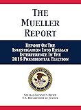 The Mueller Report: Report On The Investigation Into Russian Interference In The 2016 Presidential Election