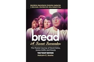 Bread: A Sweet Surrender - The Musical Journey of David Gates, James Griffin & friends: THE TOAST EDITION