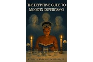 The Definitive Guide to Modern Espiritismo
