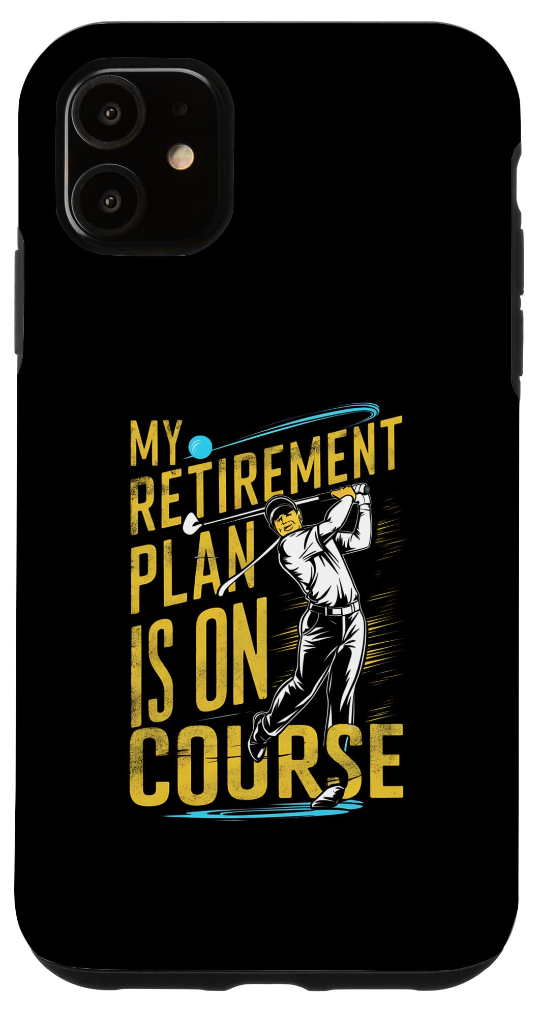 iPhone 11 My Retirement Plan Is On Course Retired Golf Player Golfer Case
