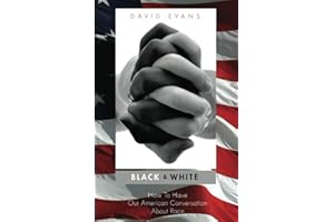 Black & White: How To Have Our American Conversation About Race
