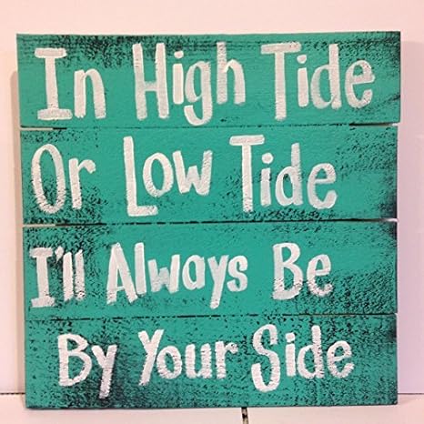 In Flut Oder Ebbe You Ll Always Be By My Side Holz Holz Schild Schilder Deko Schilder Mit Spruchen Christmas Gifts Zeichen Fur Die Home Amazon De Kuche Haushalt