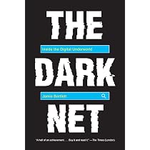 The Dark Net: Inside the Digital Underworld: Bartlett, Jamie ...