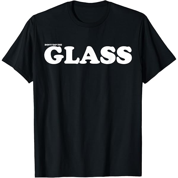 Amazon.com: Don't Tap the Glass | Ironic Warning Funny Meme T