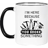 Lxenrra Mechanic Gifts, Presents for Handyman, Maintenance Man, or Mechanics, I'm Here Because You Broke Something Coffee Mug, Father's Day and Christmas Gifts for Dad or Husband, 11 Oz-White