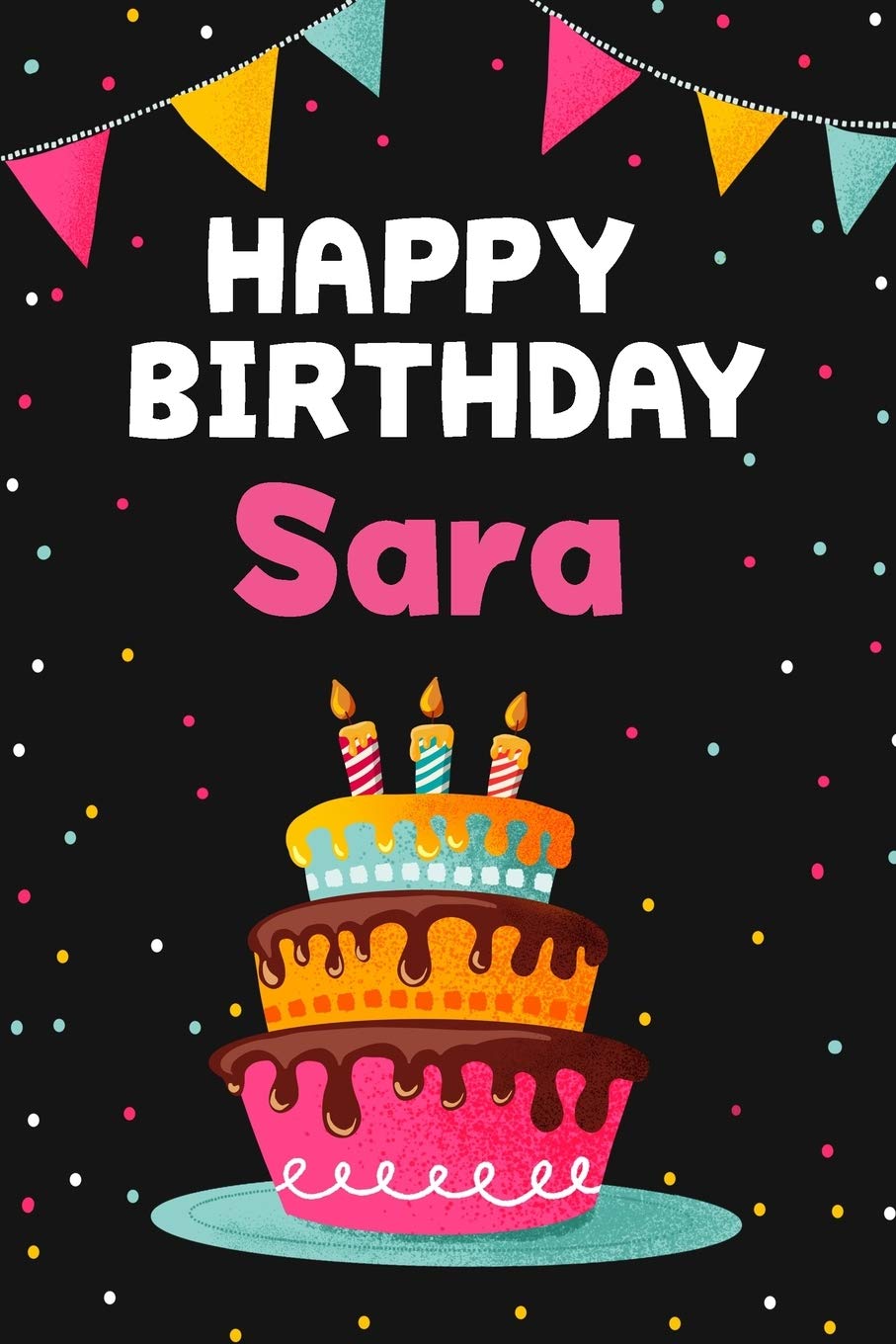 Happy Birthday Sara Cool Personalized First Name Notebook 6x9 Blank Lined Journal 120 Pages An Appreciation Gift Gift For Women Girls Unique Present Birthday Gift Idea Journals Whimsical 9781706620396 Amazon Com Books