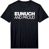 Mens Funny Prank Eunuch and Proud Shirt Performance T-Shirt