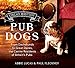 Great British Pub Dog: From Dachshunds to Great Danes, the Canine Residents of Britain’s Pubs by Paul Fleckney, Abbie Lucas