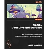 Godot 4 Game Development Projects: Build five cross-platform 2D and 3D games using one of the most powerful open source game engines