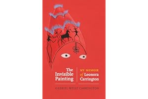 The invisible painting: My memoir of Leonora Carrington